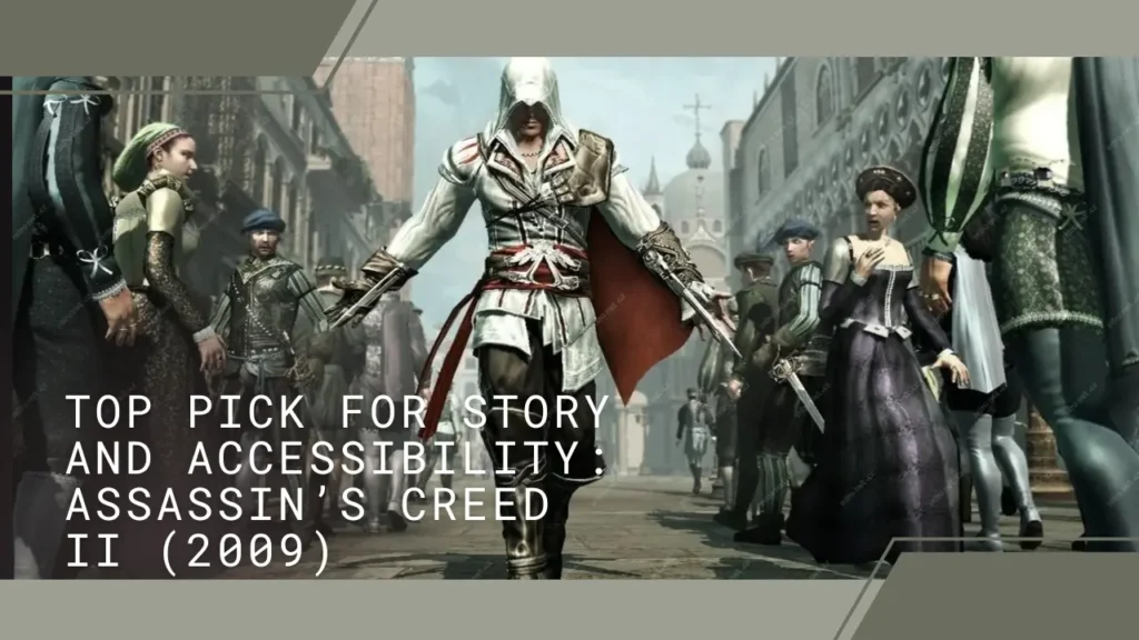 Top Pick for Story and Accessibility: Assassin’s Creed II (2009)