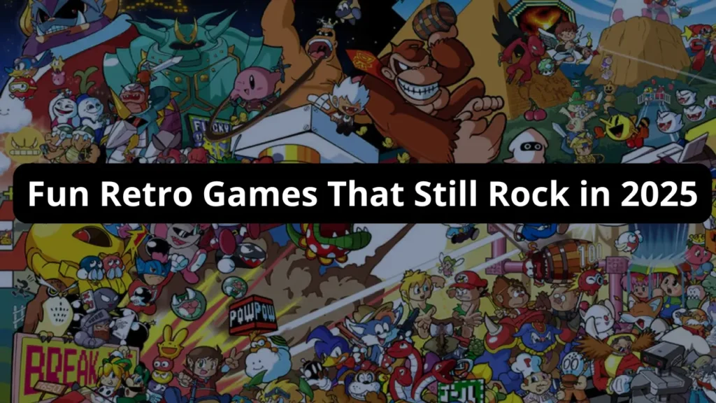 Fun Retro Games That Still Rock in 2025
