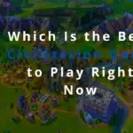 Which Is the Best Civilization Game to Play Right Now