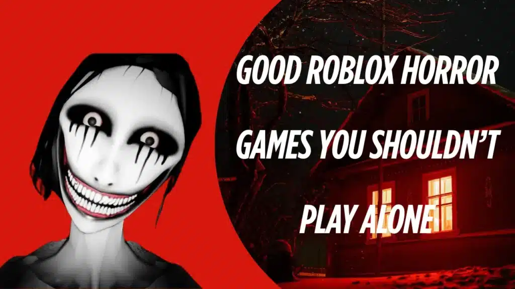 Good Roblox Horror Games You Shouldn’t Play Alone