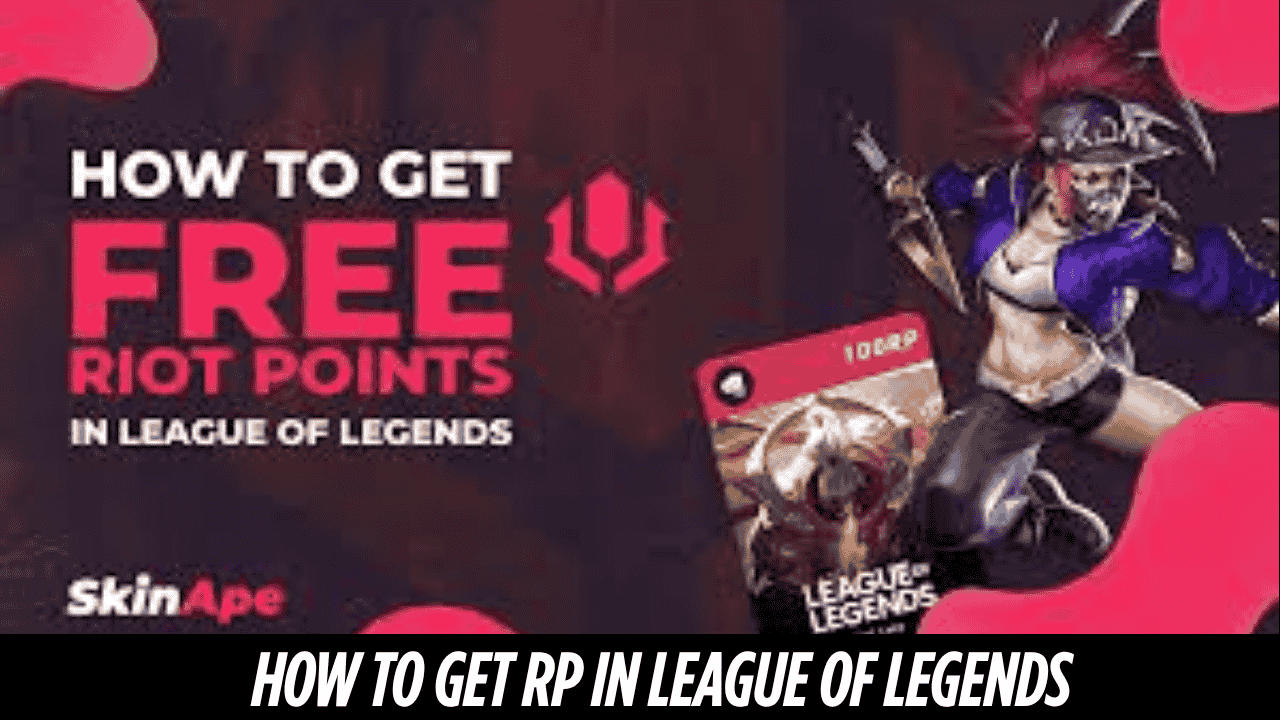 How to Get RP in League of Legends Easy Ways in 2025