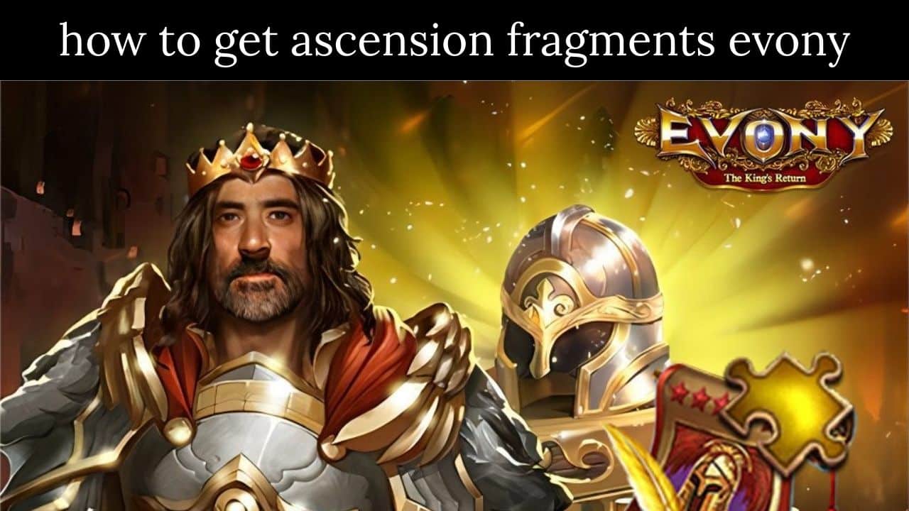 how to get ascension fragments evony