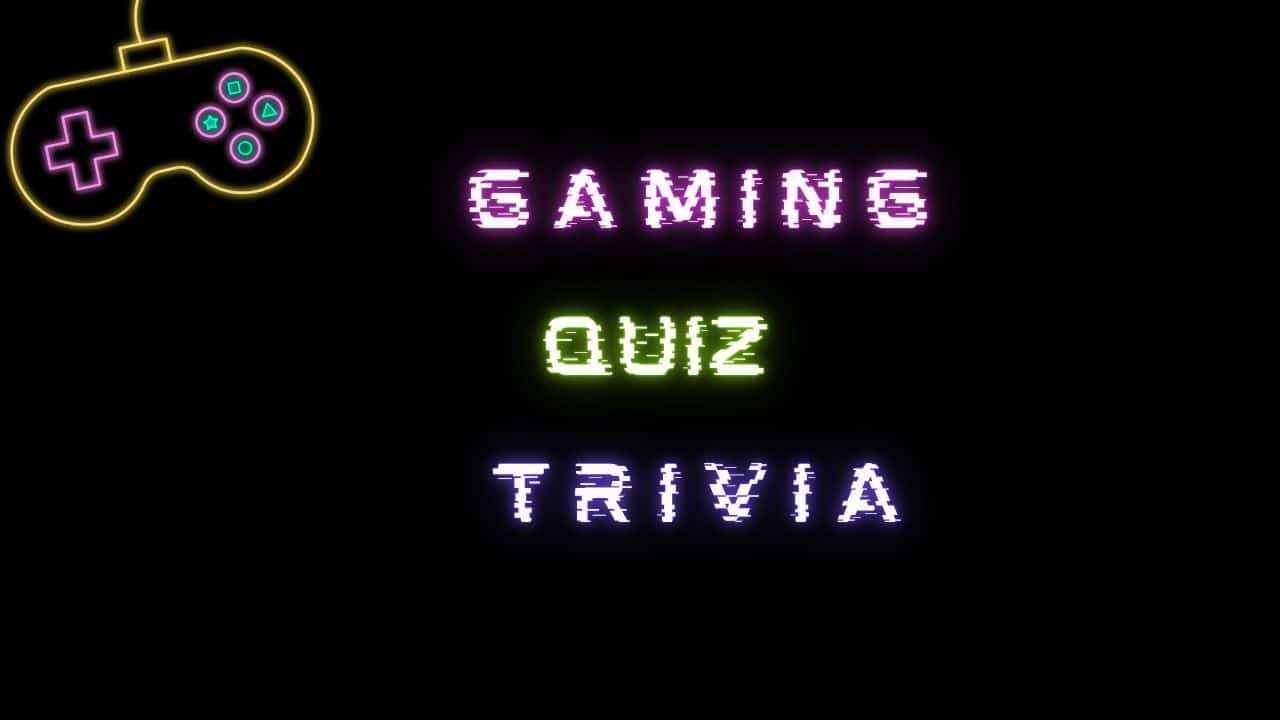 Gaming Quiz / Trivia