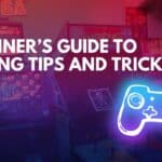 Beginner’s Guide to Gaming Tips and Tricks
