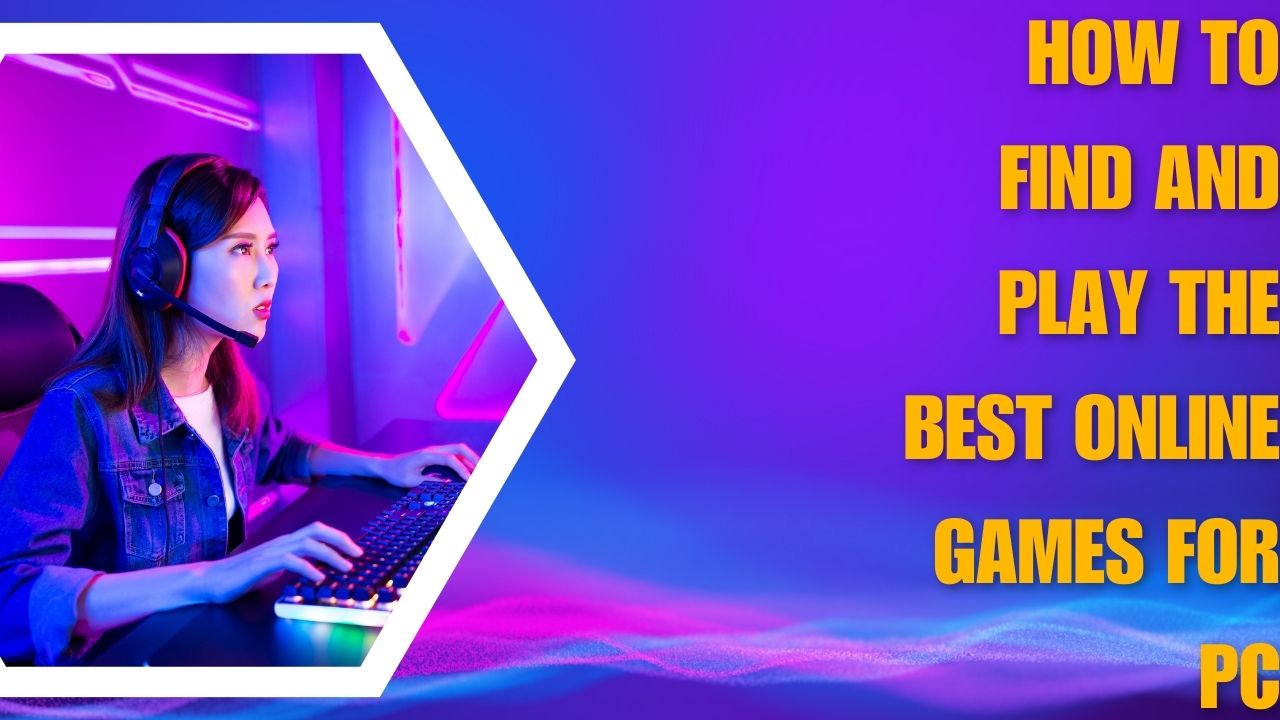 How to Find and Play the Best Online Games for PC