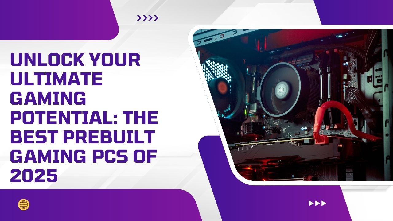 Unlock Your Ultimate Gaming Potential: The Best Prebuilt Gaming PCs of 2025